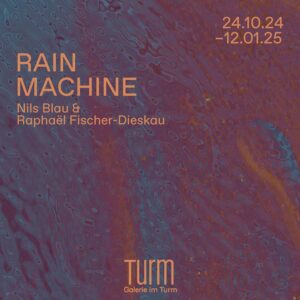 RAIN MACHINE - Nils Blau & Raphaël Fischer-Dieskau